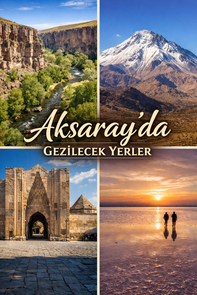 Aksaray-Gezi-683x1024 Aksaray Gezi Rehberi | Ihlara Vadisi, Tarih ve Yöresel Lezzetler