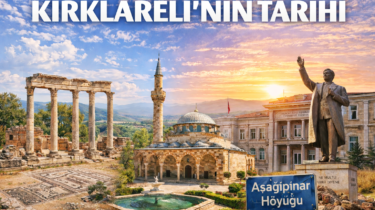 Kırklareli Tarihi Rehberi: Osmanlı’dan Cumhuriyet’e Uzanan Köklü Geçmiş
