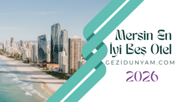 Mersin Merkez En İyi Beş Otel Seçenekleri