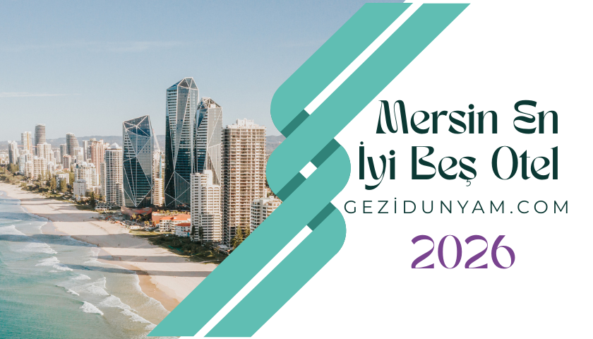 Mersin Merkez En İyi Beş Otel Seçenekleri